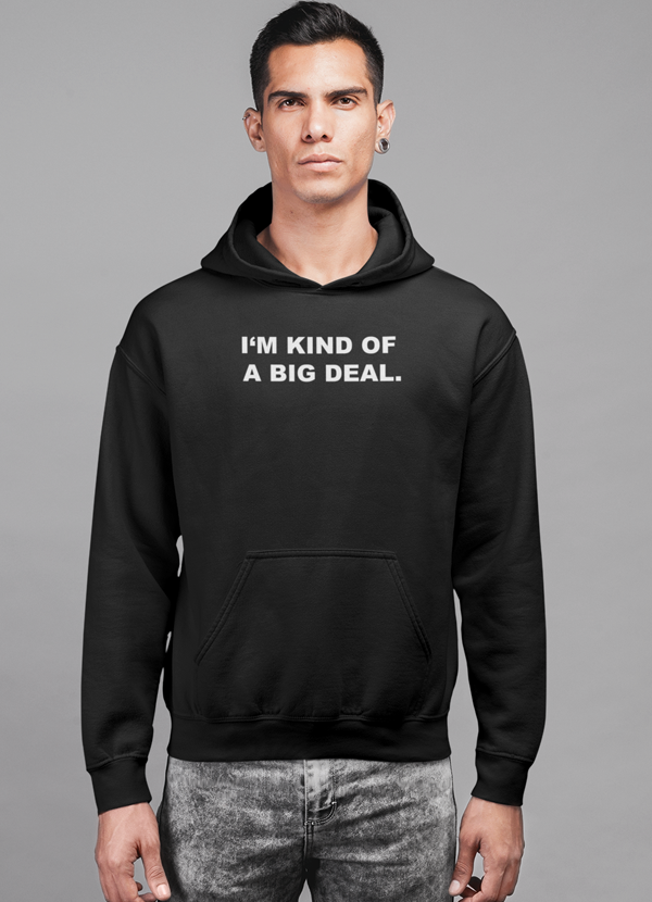 I'm kind of a big deal HOODIE - Pikemla